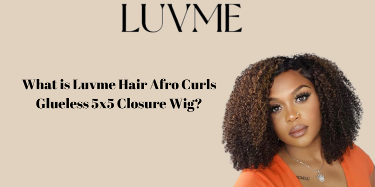 What is Luvme Hair Afro Curls Glueless 5x5 Closure Wig?