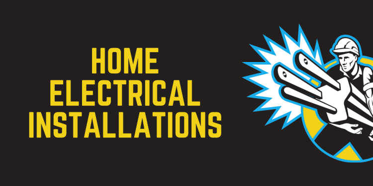 Essential Tips for Safe and Efficient Home Electrical Installations