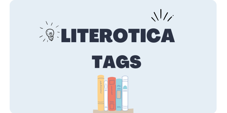 Everything You Need to Know About literoticatags
