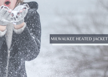 Milwaukee Heated Jacket – The Ultimate Guide to Stay Warm in Extreme Conditions