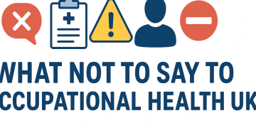 what not to say to occupational health uk