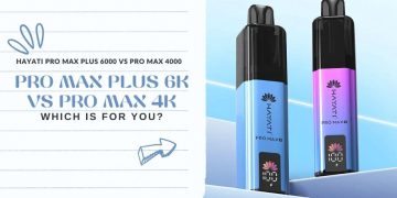 Hayati Pro Max Plus 6000 vs 4000: Which Is for You?