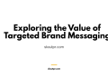 Exploring the Value of Targeted Brand Messaging