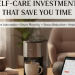 self-care investments that save time